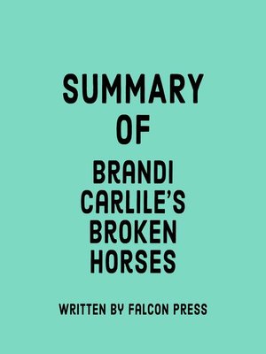 cover image of Summary of Brandi Carlile's Broken Horses